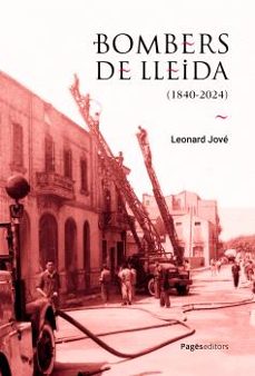 bombers de lleida (1840-2024)-leonard jove vidal-9788413036182