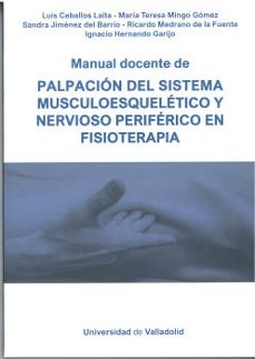 manual docente de palpacion del sistema musculoesqueletico y nervioso periferico en fisioterapia-luis ceballos laita-9788413202082