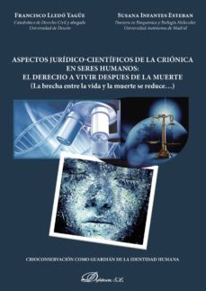 aspectos juridico-cientificos de la crionica en seres humanos: el derecho a vivir despues de la muerte.la brecha entre la vida y la muerte se reduce... (ebook)-9788413240282