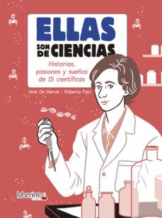 ellas son de ciencias. historias, pasiones y sueños de 15 cientif icas-vichi de marchi-roberta fulci-9788413300382
