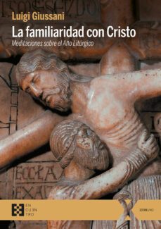 la familiaridad con cristo-luigi giussani-9788413391182