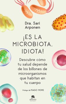 ¡es la microbiota, idiota!-sari arponen-9788413440682