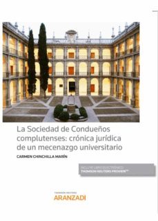 sociedad de condueños complutenses: cronica juridica de un mecenazgo universitario-carmen chinchilla marin-9788413457482