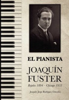 el pianista joaquin fuster rojales 1894  chicago 1953 (ebook)-joaquin jorge rodriguez gonzalez-9788413509082