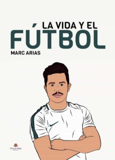 la vida y el futbol (ebook)-marc arias-9788413631882