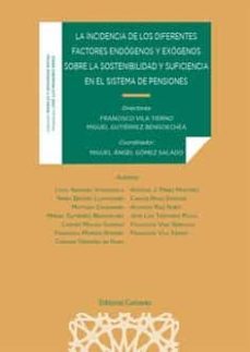 incidencia de los diferentes factores endogenos y exogenos sobre la sostenibilidad y suficiencia en el sistema de pensiones-9788413690582