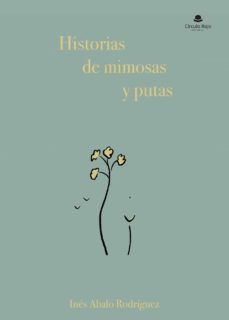 historias de mimosas y putas-ines abalo rodriguez-9788413747682