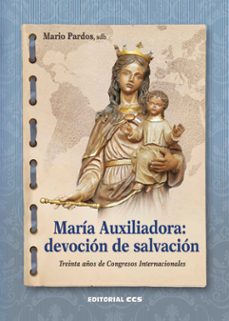 maria auxiliadora: devocion de salvacion: treinta años de congresos internacionales-mario pardos ruesca-9788413790282