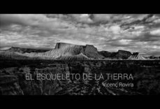 el esqueleto de la tierra: imagenes de las bardenas reales-vicenç rovira-9788415117582