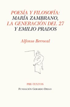 poesia y filosofia: maria zambrano: la generacion del 27 y emilio prados (x premio internacional gerardo diego de investigacion literaria, 2010)-alfonso berrocal-9788415297482