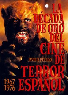 la decada de oro del cine de terror español (1967-76)-javier pulido-9788415405382