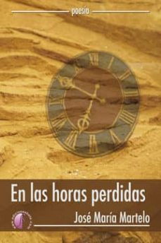 en las horas perdidas-jose maria martelo-9788415495482