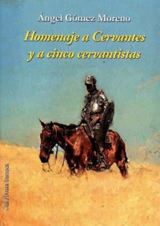 homenaje a cervantes y a cinco cervantistas-angel gomez moreno-9788415746782