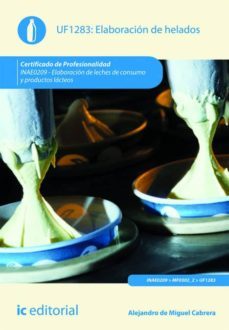 elaboracin de helados. inae0209 - elaboracin de leches de consumo y productos lcteos-9788415886082
