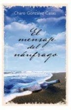 el mensaje del naufrago-charo gonzalez casas-9788415968382
