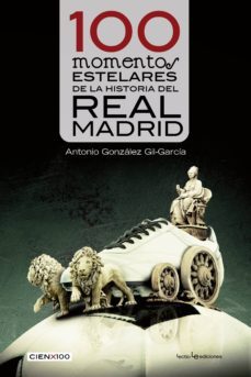 100 momentos estelares de la historia del real madrid-9788416012282