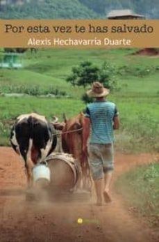 por esta vez te has salvado-alexis eduardo hechavarria duarte-9788416054282