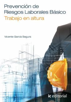 (i.b.d.) prevencion de riesgos laborales basico. trabajo en altura-vicente garcia segura-9788416109982