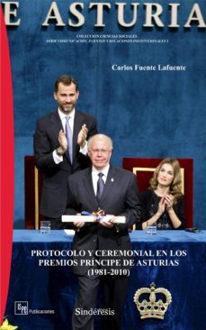 protocolo y ceremonial en los premios principe de asturias (1981- 2010)-carlos fuente lafuente-9788416262182