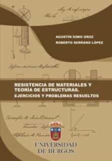 resistencia de materiales y teoria de estructuras. ejercicios y p roblemas resueltos-agustin soro oroz-9788416283682