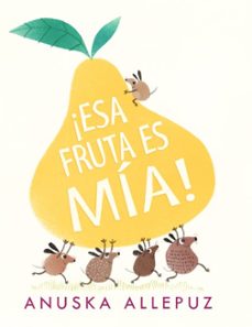 ¡esa fruta es mia!-anuska allepuz-9788416394982