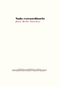 nada extraordinario-juan bello sanchez-9788416453382