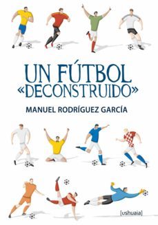 un futbol "deconstruido" (ebook)-manuel rodriguez garcia-9788416496082