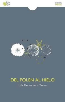 del polen al hielo-jose luis ramos de la torre-9788416794782