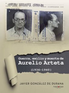 guerra, exilio y muerte de aurelio arteta (1936-1940)-9788416799282