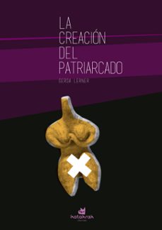 la creacion del patriarcado-gerda lerner-9788416946082