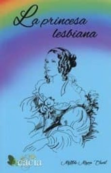 la princesa lesbiana-matilde marco clavel-9788416966882