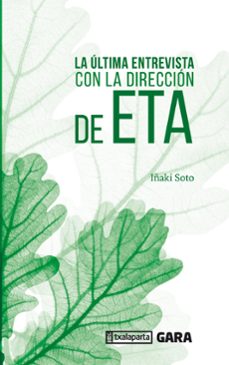 la ultima entrevista con la direccion de eta-iñaki soto nolasco-9788417065782
