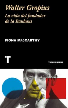 walter gropius: la vida del fundador de la bauhaus-9788417141882