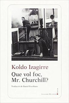 que vol foc, mr. churchill? i moltes altres histories de basques harbour-koldo izagirre-9788417153182