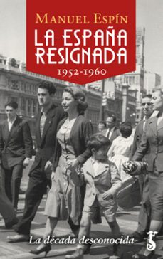 la españa resignada (1952-1960)-manuel espin-9788417241582