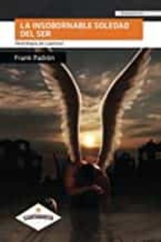 la insobornable soledad del ser-frank padron-9788417283582