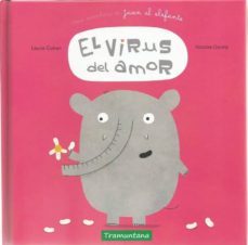 el virus del amor : una aventura del elefante juan-laurie cohen-9788417303082