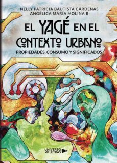 el yage en el contexto urbano (ebook)-nelly patricia bautista cardenas-angelica maria molina-9788417435882