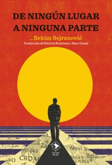 de ningun lugar a ninguna parte-bekim sejranovic-9788417496982