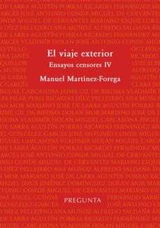 el viaje exterior. ensayos censores iv-manuel martinez forega-9788417532482