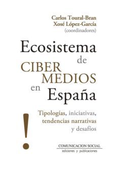 ecosistema de cibermedios en españa-carlos toural bran-9788417600082