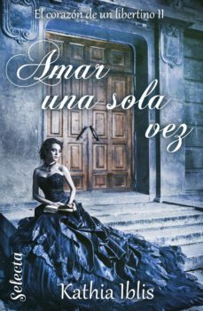 amar una sola vez (el corazon de un libertino 2) (ebook)-kathia iblis-9788417610982