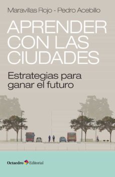 aprender con las ciudades: estrategias para ganar el futuro-maravillas rojo-pedro acebillo-9788417667382