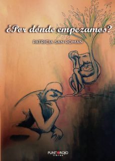 ¿por donde empezamos?-patricia san roman rodriguez-9788417808082
