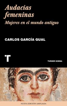 audacias femeninas: mujeres en el mundo antiguo-carlos garcia gual-9788417866082