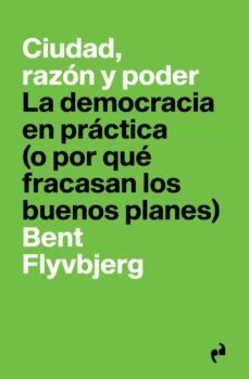 ciudad, razon y poder-bent flyvbjerg-9788417905682