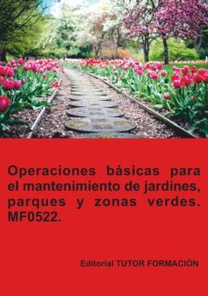 mf0522 - operaciones basicas para el mantenimiento de jardines, parques y zonas verdes-maria isabel marinas benavides-9788417943882