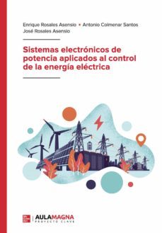 sistemas electrnicos de potencia aplicados al control de la energa elctrica (ebook)-enrique rosales asensio-antonio colmenar santos-jose rosales asensio-9788417979782