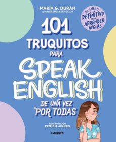 101 truquitos para speak english de una vez por todas (ebook)-maria speaks english-9788418040382
