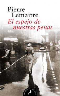 el espejo de nuestras penas (los hijos del desastre 3)-pierre lemaitre-9788418173882